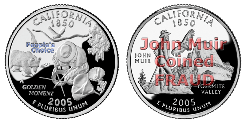 People's Choice for California Quarter, "A Golden Moment" along side Kevin Starr's choice for California Quarter, John Muir Coined Fraud.